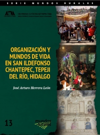 Organización y mundos de vida en San Ildefonso Chantepec, Tepeji del Río, Hidalgo