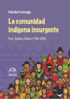 La comunidad indígena insurgente. Perú, Bolivia y México (1980-2000)
