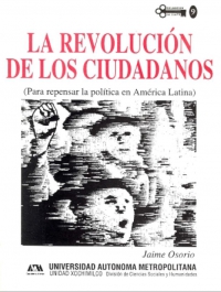 La revolución de los ciudadanos. Para pensar la política en América Latina
