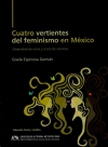 Cuatro vertientes del feminismo en México