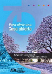 Para abrir una Casa Abierta. Diálogos sobre accesibilidad en la Universidad Pública en México