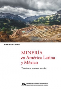 MINERÍA en América Latina y México. Problemas y consecuencias