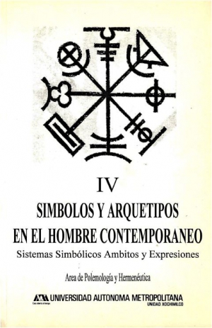 IV Símbolos y arquetipos en el hombre contemporáneo. Sistemas Simbólicos Ambitos y Expresiones