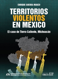 Territorios violentos en México: el caso de Tierra Caliente, Michoacán