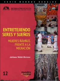 Entretejiendo seres y sueños. Mujeres ñähñús frente a la migración