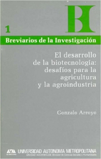 El desarrollo de la biotecnología. Desafíos para la agricultura y la agroindustria