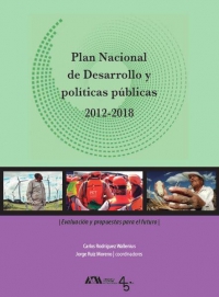 Plan Nacional de Desarrollo y Políticas Públicas 2012-2018. Evaluación y propuestas para el futuro