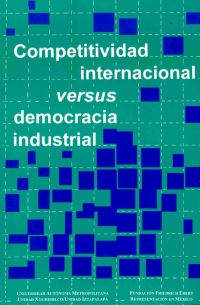 Competitividad internacional versus democracia industrial
