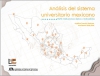 Análisis del sistema universitario mexicano. Perfil institucional, datos e indicadores
