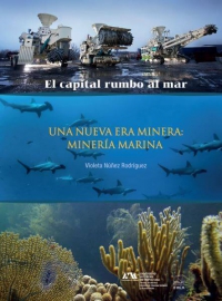 El capital rumbo al mar. Una nueva era minera: minería marina