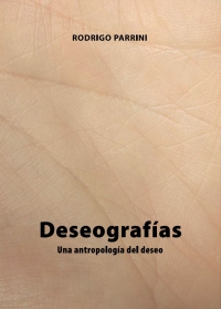 Deseografías. Una antropología del deseo