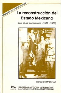 La reconstrucción del Estado mexicano: los años sonorenses (1920-1935)