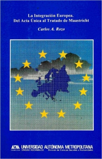 La Integración Europea. Del Acta Única al Tratado de Maastricht