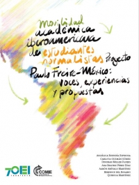 Movilidad académica iberoamericana de estudiantes normalistas. Proyecto Paulo Freire-México: voces, experiencias y propuestas