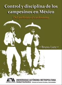 Control y disciplina de los campesinos en México. Del Porfiriato al Cardenismo