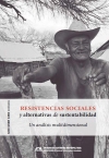 Resistencias sociales y alternativas de sustentabilidad. Un análisis multidimensional