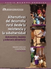 Alternativas del desarrollo rural desde la resistencia y la subalternidad: autonomías, mujeres y soberanía alimentaria