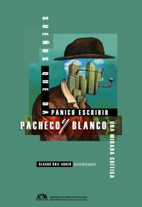 Sueños que da pánico escribir, Pacheco y Blanco, una mirada crítica