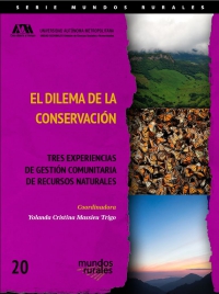 El dilema de la conservación. Tres experiencias de gestión comunitaria de recursos naturales