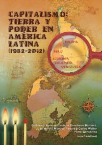 Capitalismo: tierra y poder en América Latina (1982-2012), Bolivia, Colombia, Ecuador, Perú, Venezuela, Volumen II