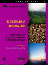 El dilema de la conservación. Tres experiencias de gestión comunitaria de recursos naturales